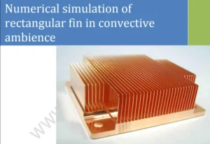 Read more about the article Numerical Simulation of Rectangular fin in convective ambience.